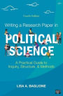 Writing a Research Paper in Political Science: A Practical Guide to Inquiry, Structure, and Methods / Edition 4