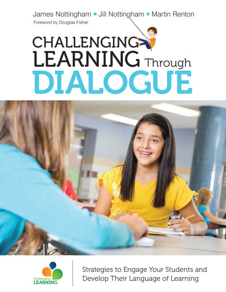 Challenging Learning Through Dialogue: Strategies to Engage Your Students and Develop Their Language of Learning