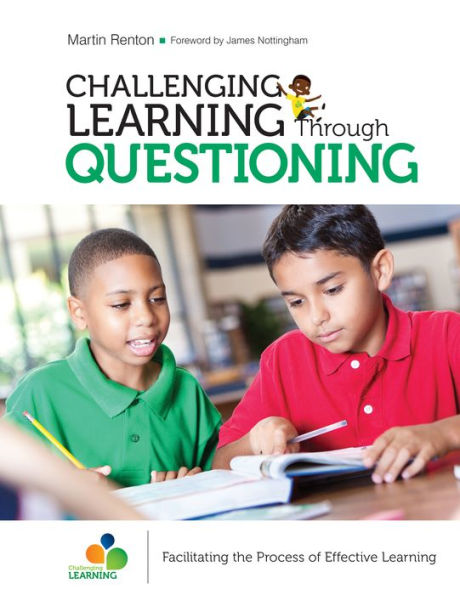 Challenging Learning Through Questioning: Facilitating the Process of Effective Learning / Edition 1
