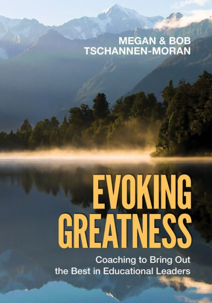 Evoking Greatness: Coaching to Bring Out the Best in Educational Leaders / Edition 1