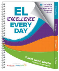 Title: EL Excellence Every Day: The Flip-to Guide for Differentiating Academic Literacy, Author: Tonya W. Singer