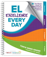 Title: EL Excellence Every Day: The Flip-to Guide for Differentiating Academic Literacy / Edition 1, Author: Tonya W. Singer