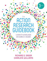 Title: The Action Research Guidebook: A Process for Pursuing Equity and Excellence in Education, Author: Richard D. Sagor