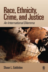 Title: Race, Ethnicity, Crime, and Justice: An International Dilemma, Author: Shaun L. Gabbidon