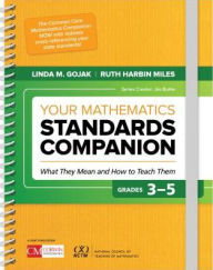 Title: Your Mathematics Standards Companion, Grades 3-5: What They Mean and How to Teach Them / Edition 1, Author: Linda M. Gojak