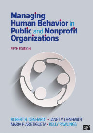Title: Managing Human Behavior in Public and Nonprofit Organizations / Edition 5, Author: Robert B. Denhardt