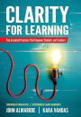 Clarity for Learning: Five Essential Practices That Empower Students and Teachers / Edition 1