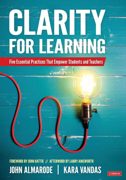 Clarity for Learning: Five Essential Practices That Empower Students and Teachers / Edition 1