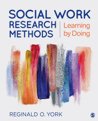 Title: Social Work Research Methods: Learning by Doing / Edition 1, Author: Reginald O. York