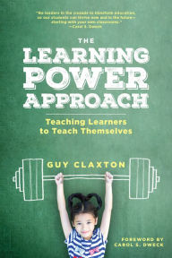 Title: The Learning Power Approach: Teaching Learners to Teach Themselves, Author: Guy Claxton