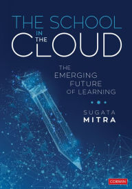 Title: The School in the Cloud: The Emerging Future of Learning / Edition 1, Author: Sugata Mitra