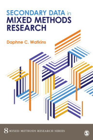 Title: Secondary Data in Mixed Methods Research, Author: Daphne C. Watkins