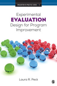 Title: Experimental Evaluation Design for Program Improvement / Edition 1, Author: Laura R. Peck