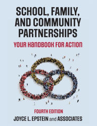 Title: School, Family, and Community Partnerships: Your Handbook for Action / Edition 4, Author: Joyce L. Epstein