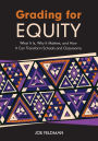 Grading for Equity: What It Is, Why It Matters, and How It Can Transform Schools and Classrooms