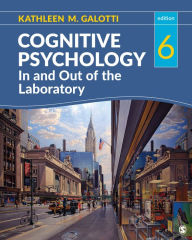 Title: Cognitive Psychology In and Out of the Laboratory, Author: Kathleen M. Galotti