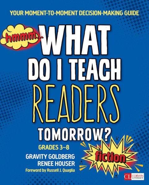 What Do I Teach Readers Tomorrow? Fiction, Grades 3-8: Your Moment-to-Moment Decision-Making Guide