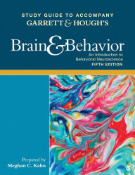 Title: Study Guide to Accompany Garrett & Hough's Brain & Behavior: An Introduction to Behavioral Neuroscience, Author: Bob Garrett