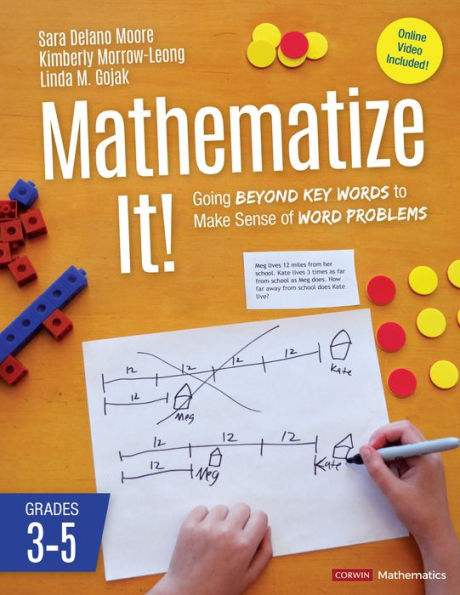 Mathematize It! [Grades 3-5]: Going Beyond Key Words to Make Sense of Word Problems, Grades 3-5 / Edition 1