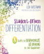 Student-Driven Differentiation: 8 Steps to Harmonize Learning in the Classroom / Edition 1