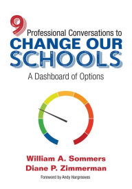 Title: Nine Professional Conversations to Change Our Schools: A Dashboard of Options / Edition 1, Author: William A. Sommers