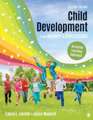 Title: Child Development From Infancy to Adolescence: An Active Learning Approach / Edition 2, Author: Laura E. Levine