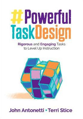 Powerful Task Design: Rigorous and Engaging Tasks to Level Up Instruction / Edition 1