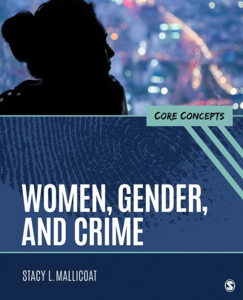 Women, Gender, and Crime: Core Concepts / Edition 1