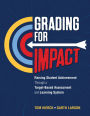 Grading for Impact: Raising Student Achievement Through a Target-Based Assessment and Learning System / Edition 1
