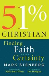 Title: 51% Christian: Finding Faith after Certainty, Author: Mark Stenberg
