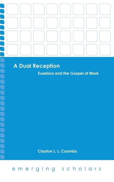 A Dual Reception: Eusebius and the Gospel of Mark