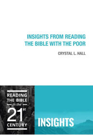 Title: Insights from Reading the Bible with the Poor, Author: Crystal  L. Hall