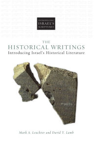 Title: The Historical Writings: Introducing Israel's Historical Literature, Author: Mark  A. Leuchter