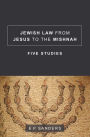 Jewish Law from Jesus to the Mishnah: Five Studies