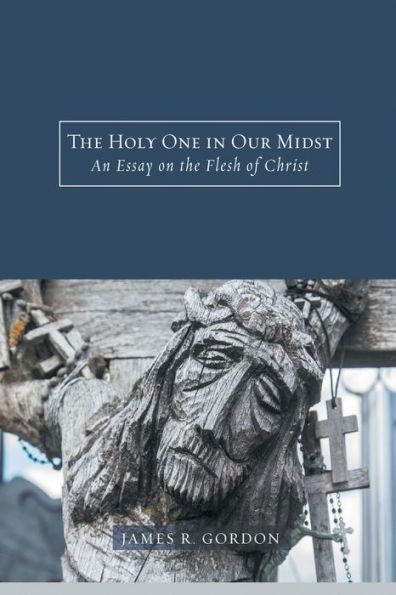 the Holy One Our Midst: An Essay on Flesh of Christ