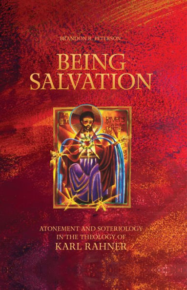 Being Salvation: Atonement and Soteriology in the Theology of Karl Rahner