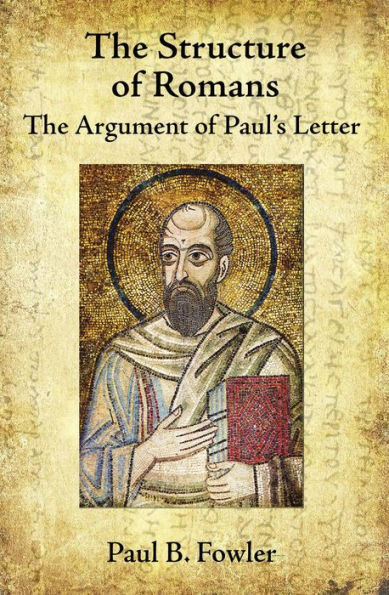 The Structure of Romans: The Argument of Paul's Letter