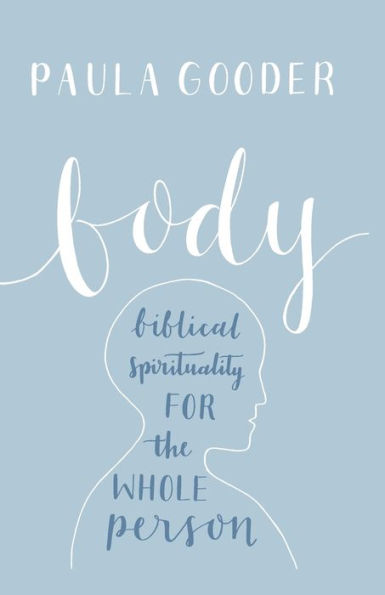 Body: A Biblical Spirituality for the Whole Person