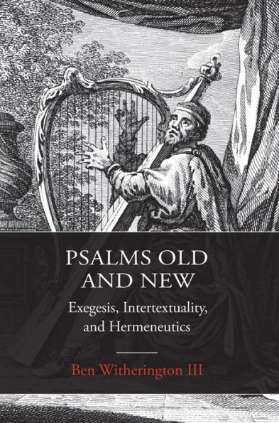 Psalms Old and New: Exegesis, Intertextuality, and Hermeneutics