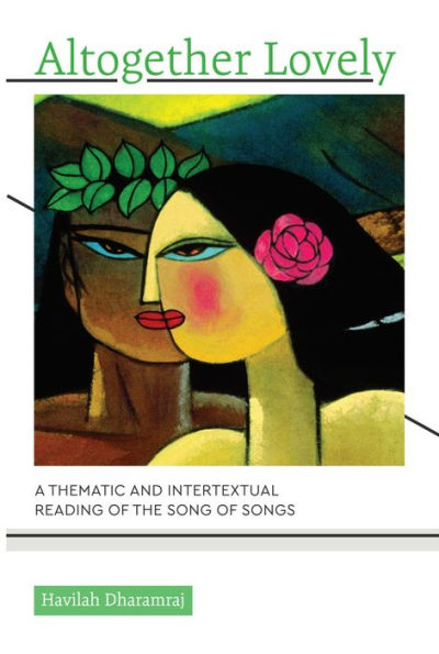 Altogether Lovely: A Thematic and Intertextual Reading of the Song of Songs