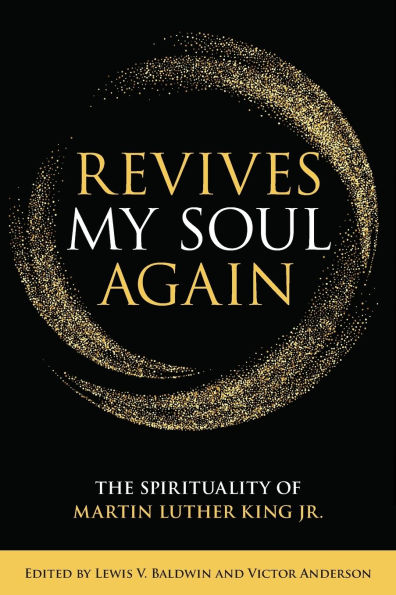 Revives My Soul Again: The Spirituality of Martin Luther King Jr.