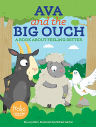 Title: Ava and the Big Ouch: A Book about Feeling Better, Author: Lucy Bell