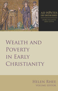 Title: Wealth and Poverty in Early Christianity, Author: Helen Rhee