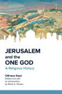 Jerusalem and the One God: A Religious History