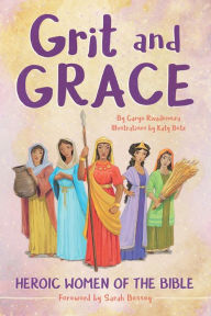 Title: Grit and Grace: Heroic Women of the Bible, Author: Caryn Rivadeneira