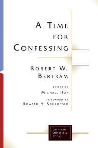 Title: A Time for Confessing, Author: Robert W. Bertram