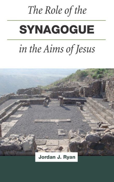 The Role of the Synagogue in the Aims of Jesus