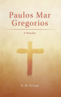 Paulos Mar Gregorios: A Reader