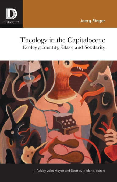 Theology in the Capitalocene: Ecology, Identity, Class, and Solidarity