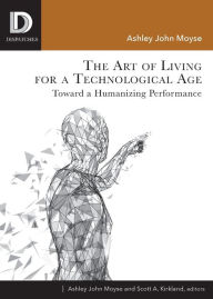 The Art of Living for A Technological Age